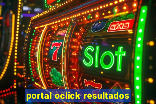 portal oclick resultados